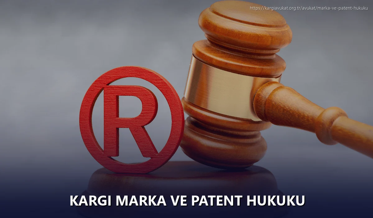 Kargi Marka ve Patent Hukuku