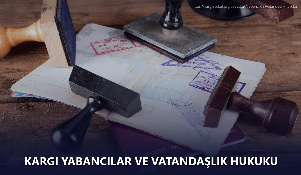 Kargi Yabancılar ve Vatandaşlık Hukuku
